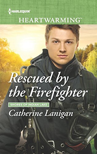 9781335633880: Rescued by the Firefighter (Harlequin Heartwarming 258: Shores of Indian Lake)