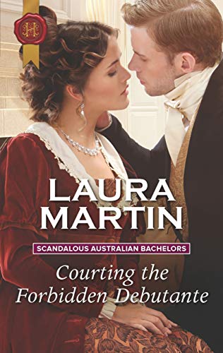 9781335634931: Courting the Forbidden Debutante (Scandalous Australian Bachelors)