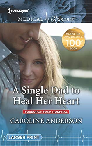 Beispielbild fr A Single Dad to Heal Her Heart : Yoxburgh Park Hospital zum Verkauf von Better World Books