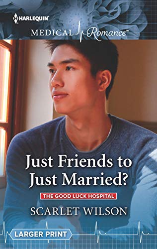 9781335641809: Just Friends to Just Married? (Harlequin Medical Romance: The Good Luck Hospital)