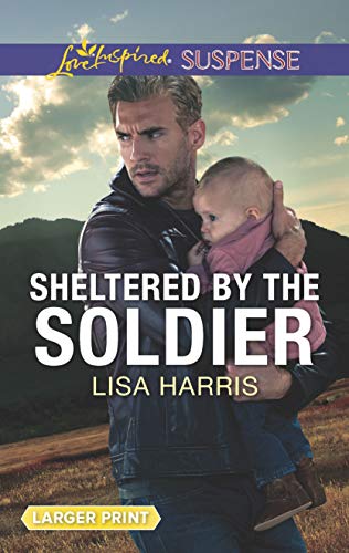 Stock image for Sheltered by the Soldier (Love Inspired Suspense) for sale by BooksRun