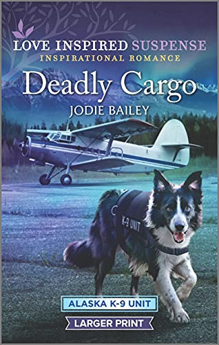 Stock image for Deadly Cargo (Alaska K-9 Unit, 5) for sale by Once Upon A Time Books