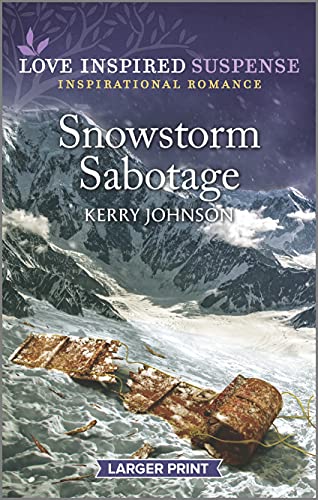 Stock image for Snowstorm Sabotage: An Uplifting Romantic Suspense (Love Inspired Suspense) for sale by Once Upon A Time Books