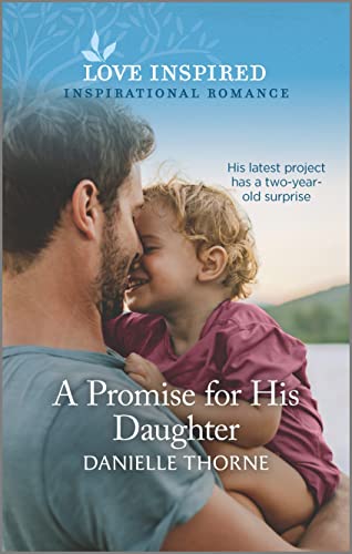 Stock image for A Promise for His Daughter: An Uplifting Inspirational Romance (Love Inspired) for sale by SecondSale