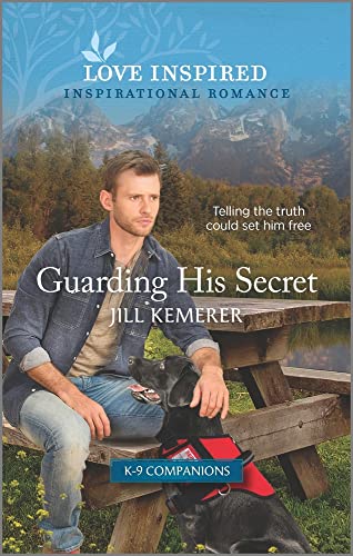 9781335759290: Guarding His Secret: An Uplifting Inspirational Romance (Love Inspired: K-9 Companions, 6)