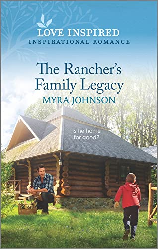 Stock image for The Rancher's Family Legacy: An Uplifting Inspirational Romance (The Ranchers of Gabriel Bend, 3) for sale by Front Cover Books