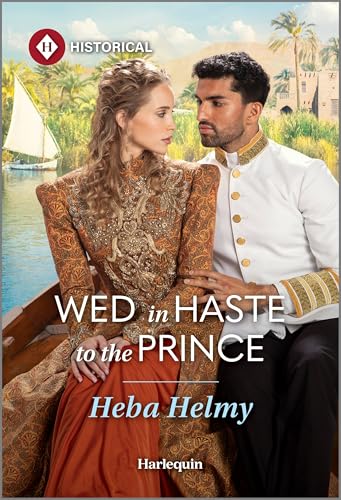 Stock-Bild f�r Wed in Haste to the Prince: A Marriage of Convenience Historical Romance (Princes of Egypt, 2)