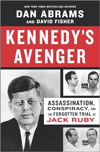 9781335914033: Kennedy's Avenger: Assassination, Conspiracy, and the Forgotten Trial of Jack Ruby