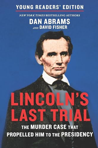 Stock image for Lincoln's Last Trial Young Readers' Edition: The Murder Case That Propelled Him to the Presidency for sale by SecondSale
