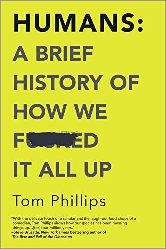 Beispielbild fr Humans: A Brief History of How We F*cked It All Up zum Verkauf von Dream Books Co.