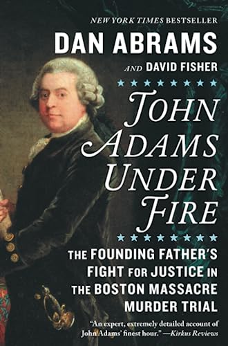 Stock image for John Adams Under Fire: The Founding Father's Fight for Justice in the Boston Massacre Murder Trial for sale by SecondSale