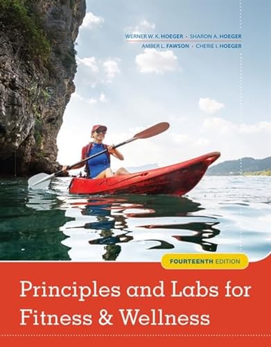 Principles and Labs for Fitness and Wellness - Hoeger, Wener W.K.; Hoeger,  Sharon A.; Fawson, Amber L.; Hoeger, Cherie I: 9781337099974 - AbeBooks