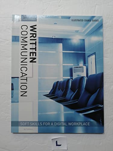 Stock image for Illustrated Course Guides: Written Communication - Soft Skills for a Digital Workplace: Written Communication - Soft Skills for a Digital Workplace for sale by ThriftBooks-Atlanta