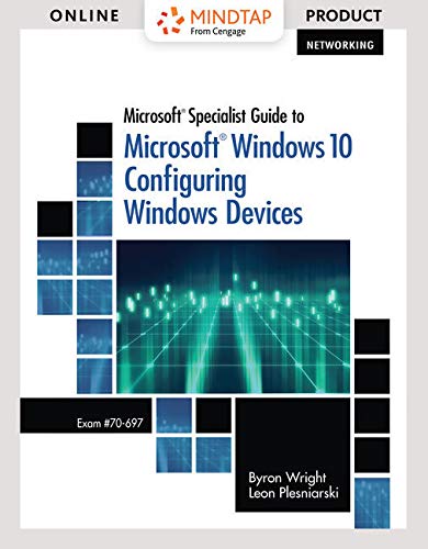 Stock image for MindTap Networking, 1 term (6 months) Printed Access Card for Wright/Plesniarski's Microsoft Specialist Guide to Microsoft Windows 10 (Exam 70-697, Configuring Windows Devices) for sale by Textbooks_Source
