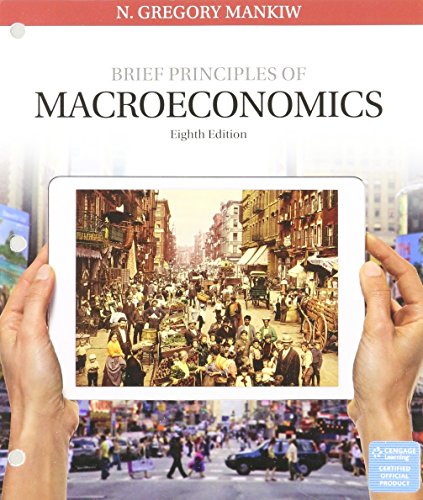 

Bundle: Brief Principles of Macroeconomics, Loose-leaf Version, 8th + MindTap Economics, 1 term (6 months) Printed Access Card