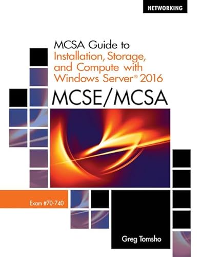 Stock image for MCSA Guide to Installation, Storage, and Compute with MicrosoftWindows Server 2016, Exam 70-740 (Networking) for sale by HPB-Red