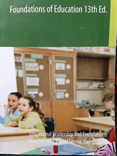 Stock image for Foundations of Education 13th Ed. Educational Leadership and Foundations for sale by GoldenWavesOfBooks