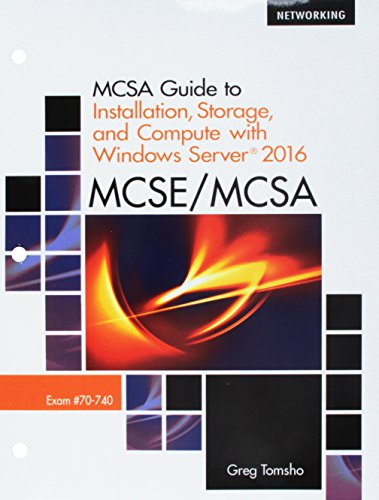 Stock image for MCSA Guide to Installation, Storage, and Compute with Windows Server 2016, Exam 70-740, Loose-Leaf Version for sale by Campus Bookstore