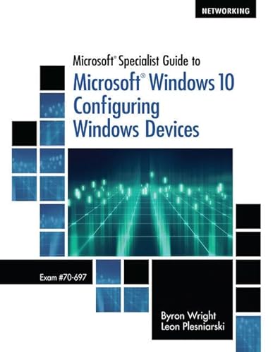 9781337757140: Microsoft Specialist Guide to Microsoft Windows 10: Exam 70-697, Configuring Windows Devices