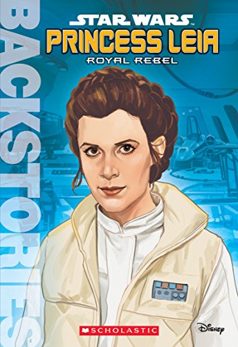 Stock image for Princess Leia: Royal Rebel (Backstories) for sale by Gulf Coast Books