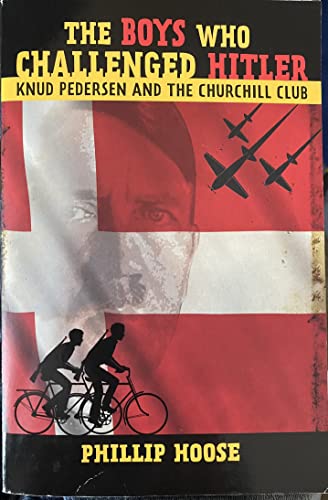 Imagen de archivo de The Boys Who Challenged Hitler: Knud Pedersen and the Churchill Club a la venta por More Than Words