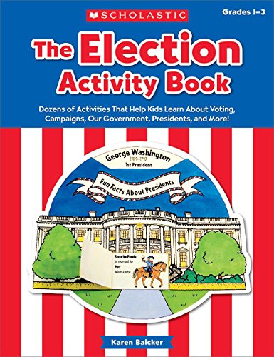 Beispielbild fr The The Election Activity Book (2016): Dozens of Activities That Help Kids Learn About Voting, Campaigns, Our Government, Presidents, and More! zum Verkauf von HPB-Diamond