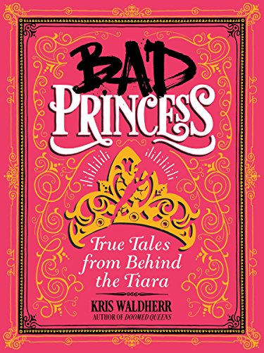 9781338047981: Bad Princess: True Tales from Behind the Tiara