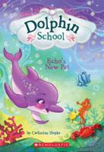 9781338053746: Dolphin School: Echo's New Pet
