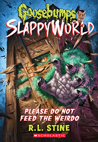 9781338068474: Please Do Not Feed the Weirdo (Goosebumps SlappyWorld #4): Volume 4