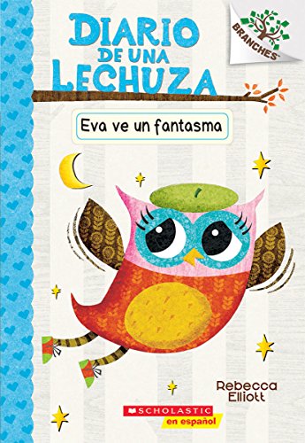 Stock image for Diario de una Lechuza #2: Eva ve un fantasma (Eva Sees a Ghost): Un libro de la serie Branches (2) (Spanish Edition) for sale by Goodwill of Colorado