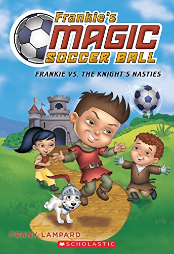 9781338089073: Frankie Vs. the Knight's Nasties (Frankie's Magic Soccer Ball)