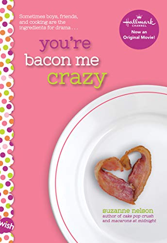 Beispielbild fr You're Bacon Me Crazy: A Wish Novel zum Verkauf von Your Online Bookstore