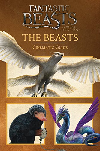 9781338116731: The Beasts: Cinematic Guide (Fantastic Beasts and Where to Find Them)