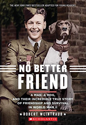 Stock image for No Better Friend: Young Readers Edition: A Man, a Dog, and Their Incredible True Story of Friendship and Survival in World War II for sale by Better World Books