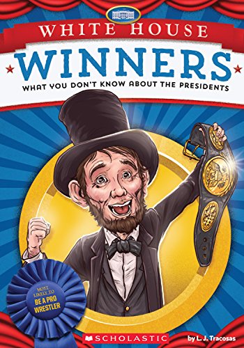 Imagen de archivo de White House Winners: What You Don't Know About the Presidents: What You Don't Know About the Presidents a la venta por Half Price Books Inc.