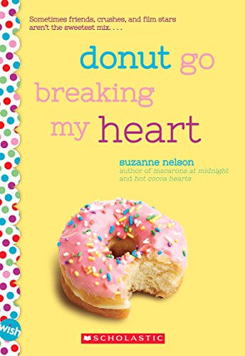 Stock image for Donut Go Breaking My Heart: A Wish Novel for sale by SecondSale