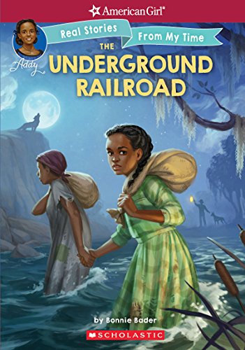 9781338148923: The Underground Railroad (American Girl: Real Stories from My Time)