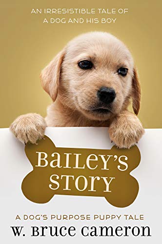 Imagen de archivo de Bailey's Story: A Dog's Purpose Novel a la venta por Gulf Coast Books