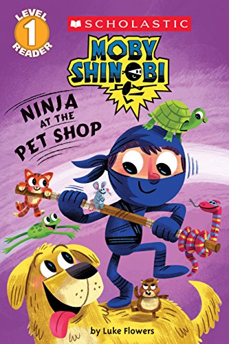 Stock image for Ninja at the Pet Shop (Scholastic Reader, Level 1: Moby Shinobi) for sale by Reliant Bookstore