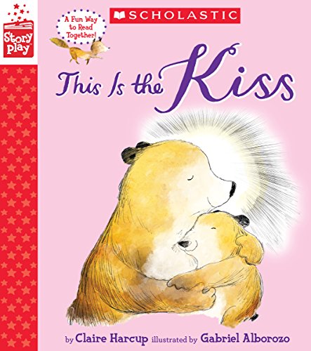 9781338187335: This is the Kiss (A StoryPlay Book)