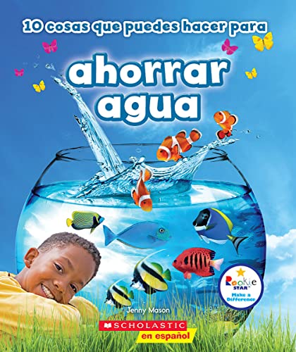 Imagen de archivo de 10 Cosas Que Puedes Hacer para Ahorrar Aqua (Rookie Star: Make a Difference) a la venta por Better World Books: West