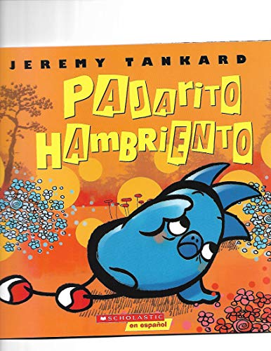 Stock image for Pajarito Hambriento (Hungry Bird) for sale by Half Price Books Inc.