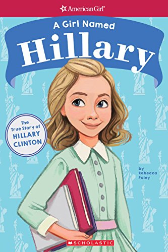 Beispielbild fr A Girl Named Hillary: The True Story of Hillary Clinton (American Girl: A Girl Named) zum Verkauf von Better World Books