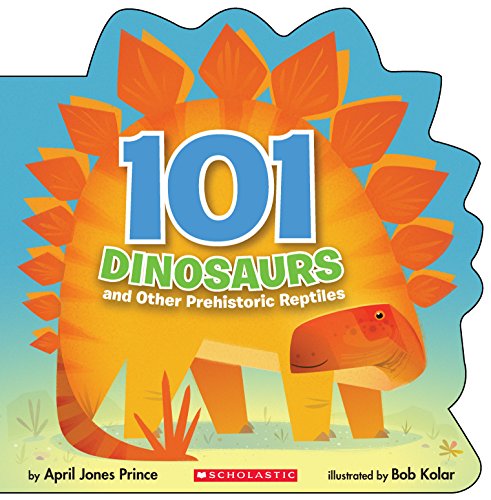 9781338193190: 101 Dinosaurs: And Other Prehistoric Reptiles: And Other Prehistoric Reptiles