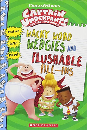9781338196559: Wacky Word Wedgies and Flushable Fill-ins (Captain Underpants Movie)