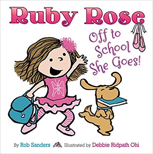 Beispielbild fr Ruby Rose: Off to School She Goes! zum Verkauf von Better World Books