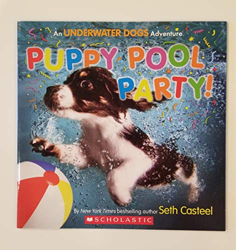 Stock image for Puppy Pool Party! An Underwater Dogs Adventure for sale by Better World Books