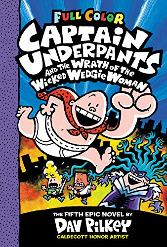 Captain Underpants and the Wrath of the Wicked Wedgie Woman COLOUR: Color Edition - Dav Pilkey