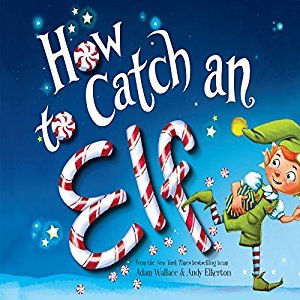 9781338219814: How To Catch An Elf