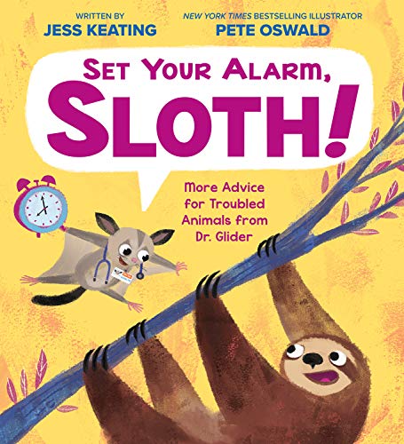 Imagen de archivo de Set Your Alarm, Sloth!: More Advice for Troubled Animals from Dr. Glider a la venta por ThriftBooks-Dallas